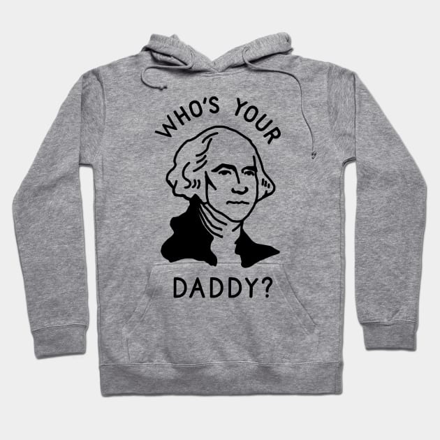 Who's Your Daddy Hoodie by TroubleMuffin